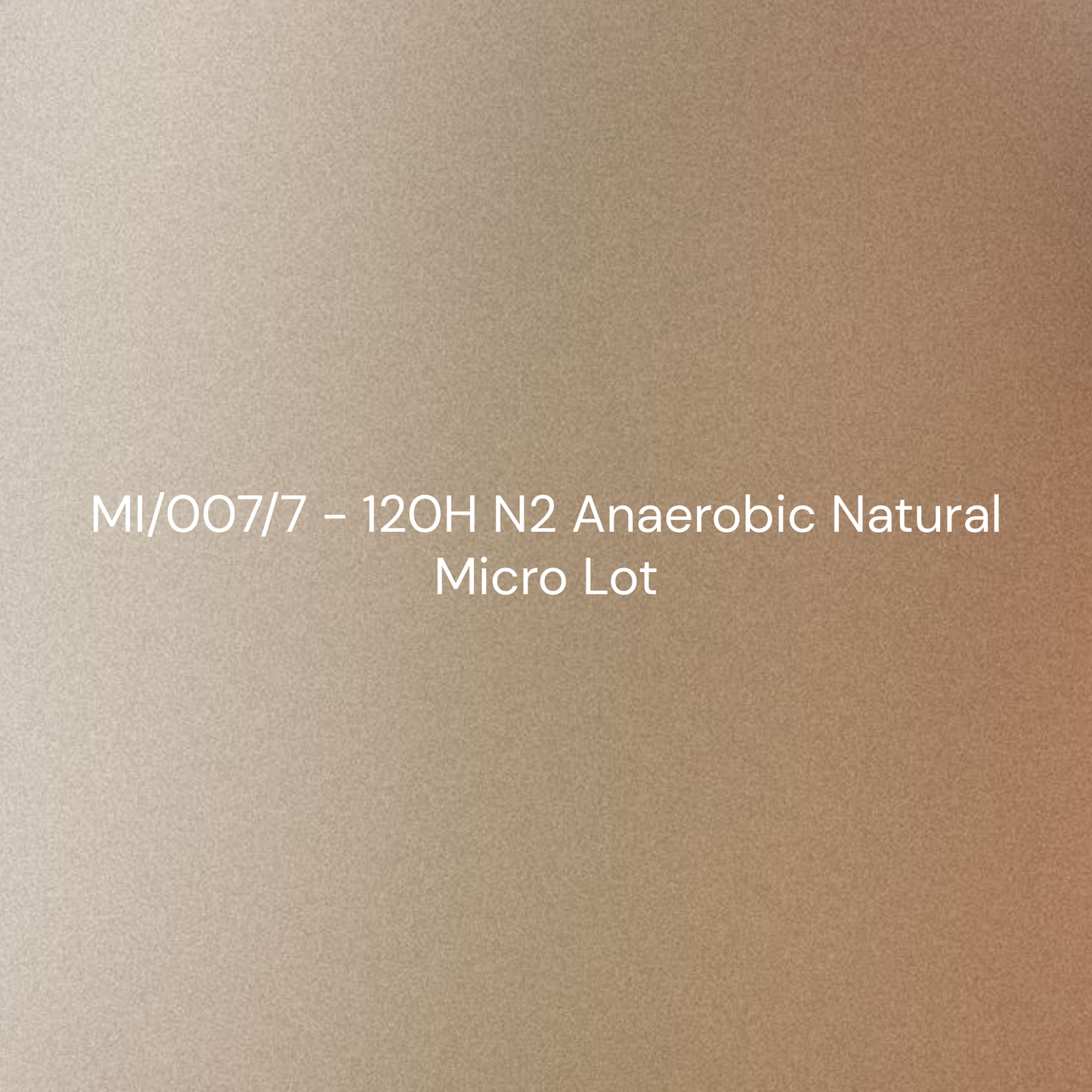 MI/007/7 - 120H N2 Anaerobic Natural