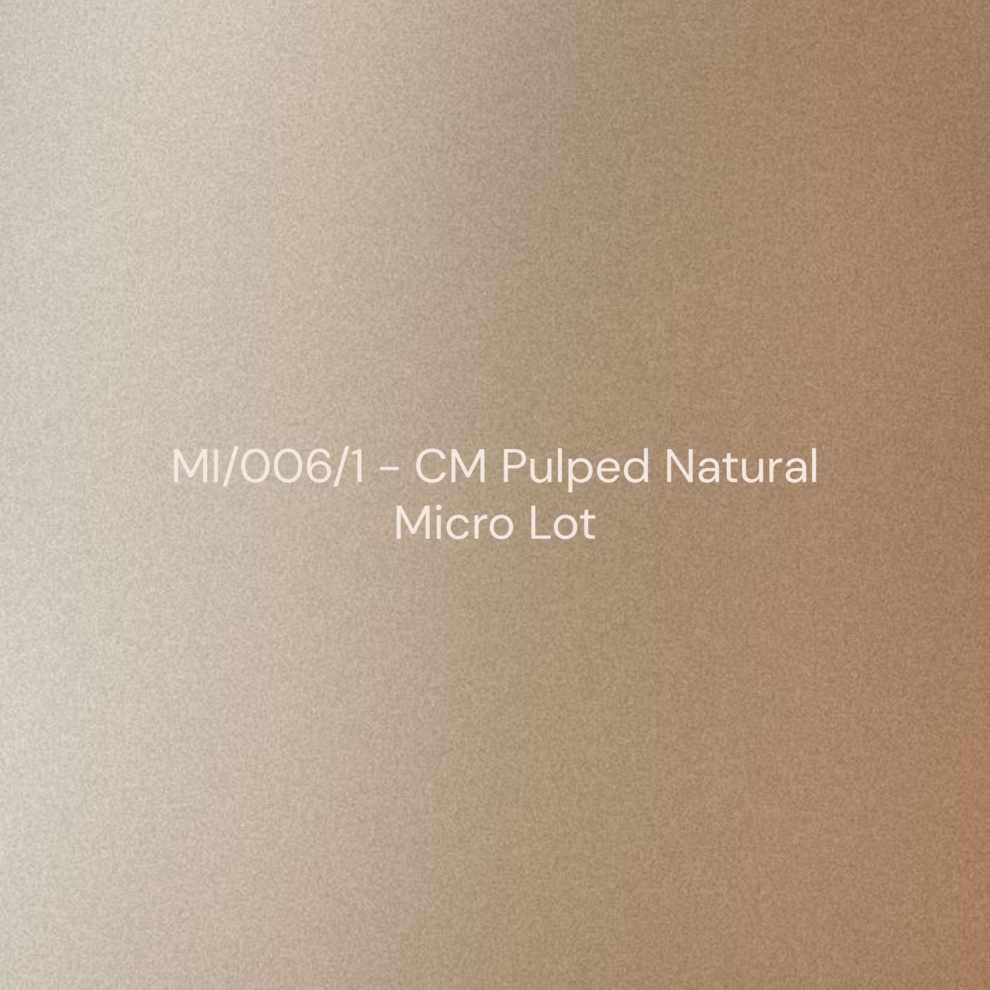 MI/006/1 - CM Pulped Natural