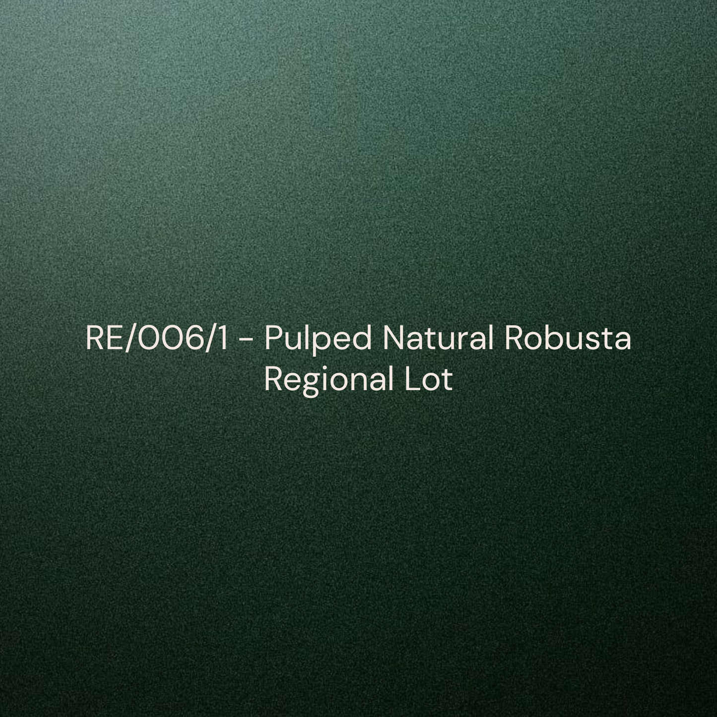 RE/006/1 - Pulped Natural (Robusta)